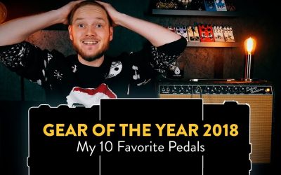 Gear Of The Year - My Top 10 Guitar Effects Pedals of 2018
