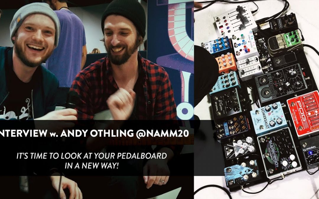 Picking Andy Othling’s Ambient Brain | It’s Time to See your Pedalboard as a DAW