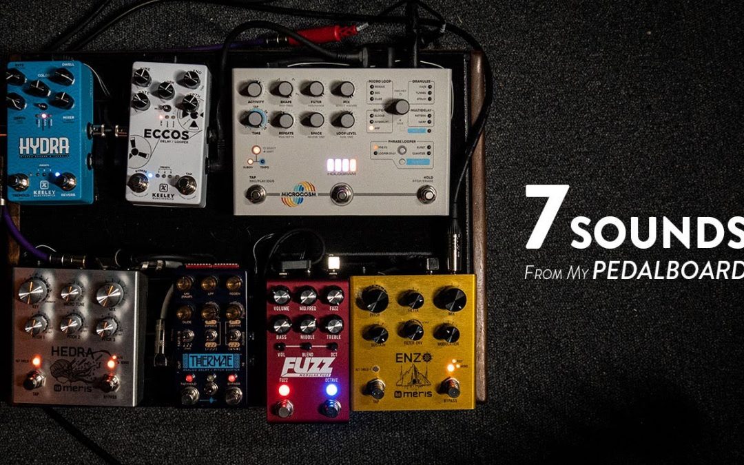 7 Sounds From My Pedalboard – Tonal Teamwork